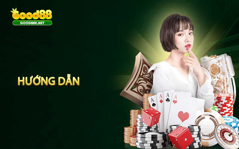 Những hướng dẫn đối với người chơi tham gia GOOD88